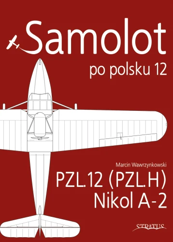 Samolot po Polsku 12: PZL.12, Nikol A-2 9788367227759