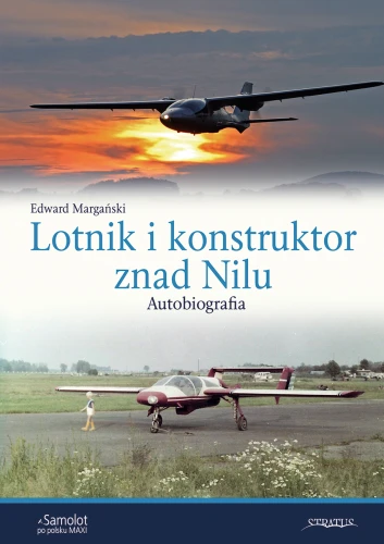 Lotnik i konstruktor znad Nilu Autobiografia 9788367227933