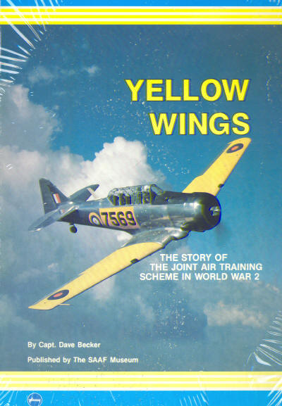 Yellow Wings, the Story of the Joint Air Training Scheme in South Africa during World War 2  