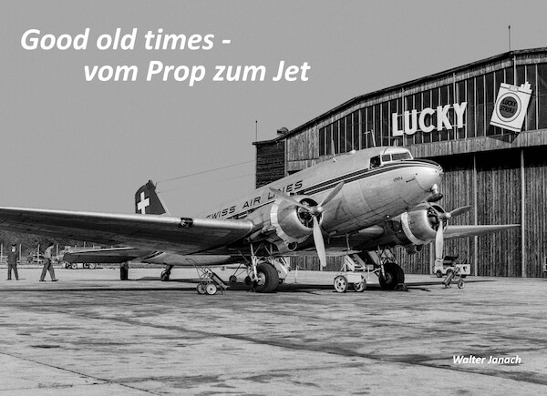 Good old times  vom Prop zum Jet  Good old times