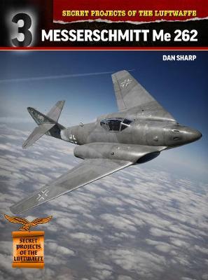 Secret Projects of the Luftwaffe - nr 3 - Messerschmitt Me 262 (expected July 2022)  9781911658276
