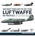 Secret Projects Of The Luftwaffe In Profile 