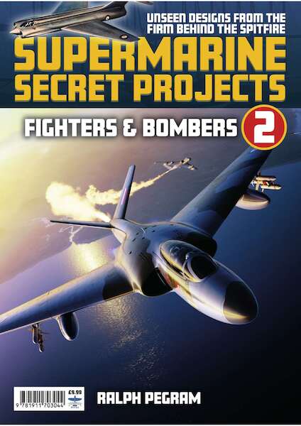 Supermarine Secret Projects Vol. 2 - Fighters & Bombers 9781911703044
