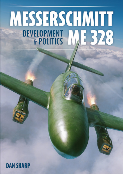 Messerschmitt Me328: Development & Politics 9781911704201
