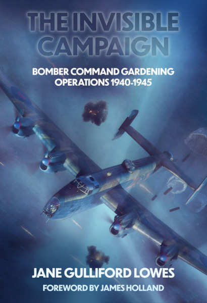 The Invisible Campaign - Bomber Command Gardening Operations 1940-1945  9781911704287