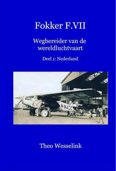 Fokker F.VII Wegbereider van de wereldluchtvaart: deel 1: Nederland  9789081851053