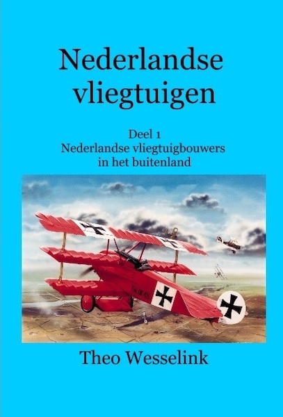 Nederlandse Vliegtuigen deel 1 - Nederlandse vliegtuigbouwers in het buitenland 9789491993008