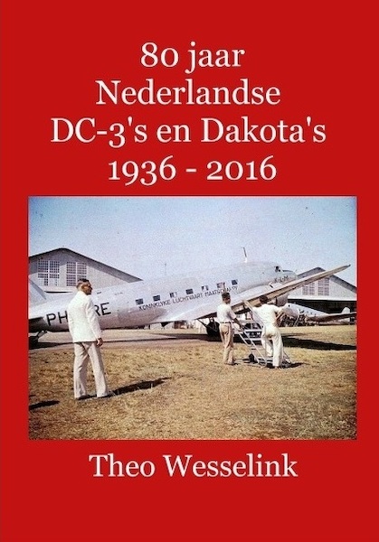 80 jaar Nederlandse DC-3's en Dakota's 1936 - 2016 9789491993077