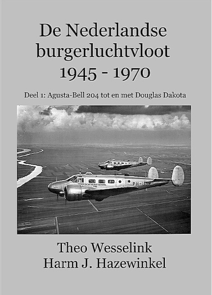 De Nederlandse burgerluchtvloot 1945 - 1970 deel 1: Agusta Bell AB-204 tot en met Douglas Dakota 9789491993114