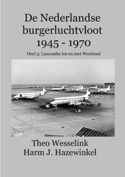 De Nederlandse burgerluchtvloot 1945 - 1970 deel 3: Luscombe tot en met Westland 9789491993138