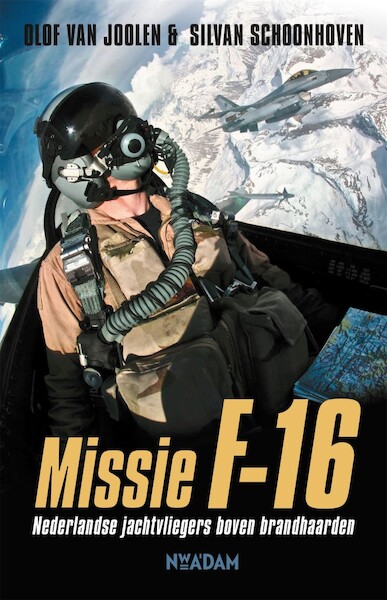 Missie F-16: Nederlandse jachtvliegers boven brandhaarden 9789046825891