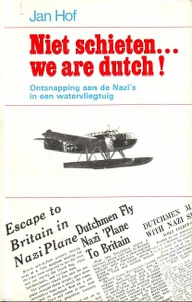 Niet schieten, we are Dutch, ontsnapping aan de Nazi's in een watervliegtuig  906207104X
