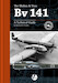 The Blohm & Voss Bv141 A Technical Guide 9780957586673