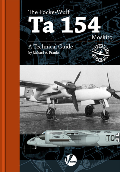 Focke Wulf TA154 Mosquito - A Technical Guide  9780995777378