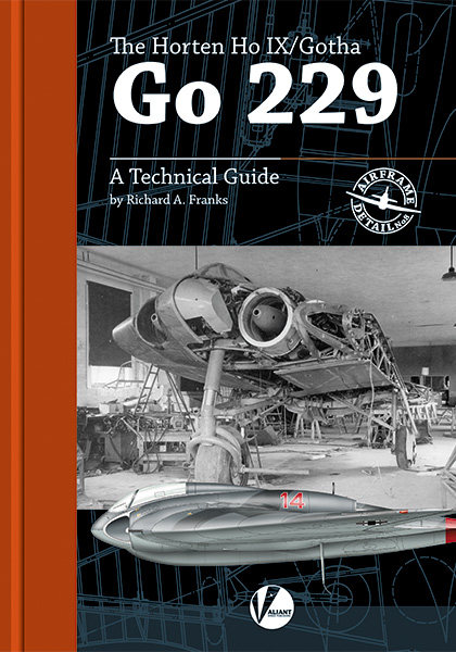 The Horten HoIX/ Ho229 including the Gotha Go229 - A Technical Guide 9781912932108