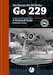 The Horten HoIX/ Ho229 including the Gotha Go229 - A Technical Guide 9781912932108