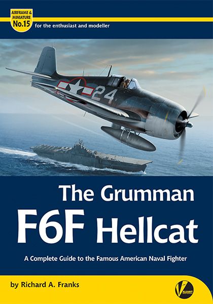 The Grumman F6F Hellcat - A Complete Guide To The Famous American Naval Fighter (BACK IN STORE)  9781912932115