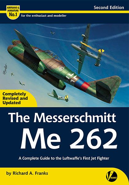Messerschmitt Me262, a guide to the Luftwaffe's First jet fighter, 2nd edition 9781912932153