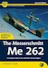 Messerschmitt Me262, a guide to the Luftwaffe's First jet fighter, 2nd edition 9781912932153