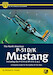 The North American P-51D/K Mustang (inc. the P-51H & XP-51F, G & J), A Complete Guide to the Cadillac of the Skies 9781912932238