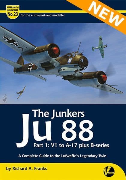 The Junkers Ju88 Part One: V1 to A-17 plus B-series. A complete guide to the Luftwaffe's  legendary  twin (BACK IN STOCK)  9781912932306