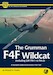 The Grumman F4F Wildcat (Inc. GM FM-1 & FM-2) - A Complete Guide to Grumman's First 'Cat' 9781912932351