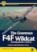 The Grumman F4F Wildcat (Inc. GM FM-1 & FM-2) - A Complete Guide to Grumman's First 'Cat' 9781912932351