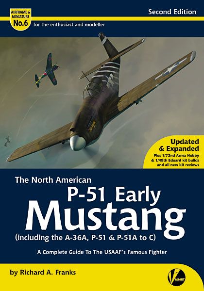 The North American P51 Early Mustang (including the A36, P51 and P51A-C), A Complete Guide To The USAAF's Famous Fighter - Second edition  9781912932412