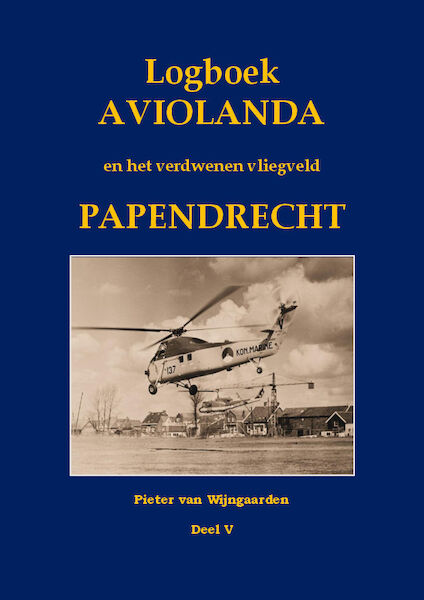Logboek Aviolanda en het verdwenen vliegveld Papendrecht Deel 5: 1959-1970  9789463457903