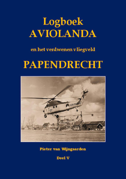 Logboek Aviolanda en het verdwenen vliegveld Papendrecht Deel 5: 1959-1970 9789463457903