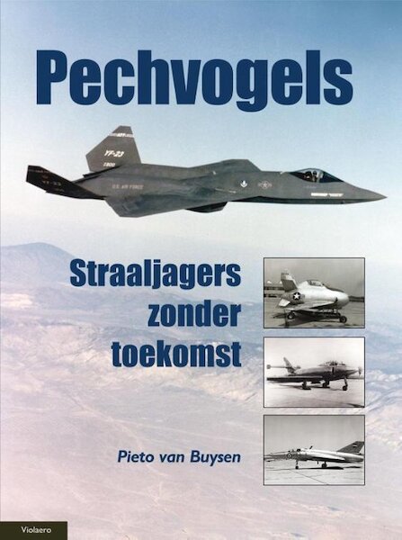 Pechvogels: straaljagers zonder toekomst 9789086162383