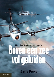 Boven een zee vol geluiden. De SP-13A Brequet Atlantic (Expected 2022)  9789086163601