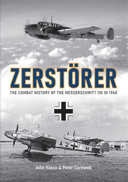 Zerstörer – The Combat History of the Messerschmitt Bf110 in 1940  9781908757555