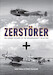 Zerstörer – The Combat History of the Messerschmitt Bf110 in 1940 
