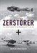 Zerstörer – The Combat History of the Messerschmitt Bf110 in 1940