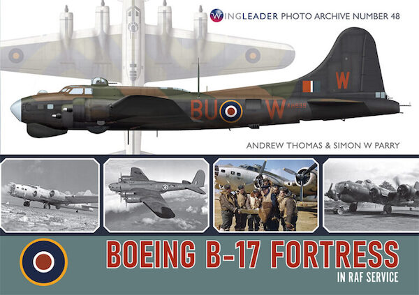 Wingleader Photo Archive 48. Boeing B 17 Fortress in RAF Service (EXPECTED October 2026) 9781908757616