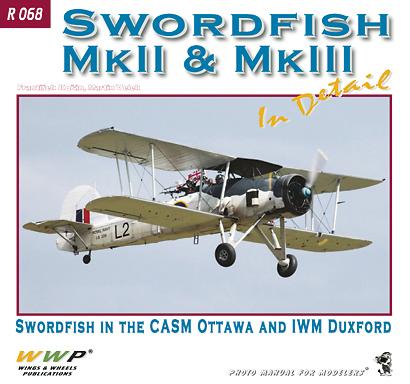 Swordfish MKII and MKIII in Detail Swordfish in IWM Duxford and CASM Ottawa 9788087509166