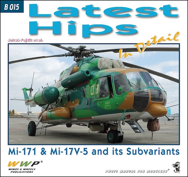 Latest Hips, Mi-171 & Mi-17V-5 and its Subvariants in Detail  9788087509340