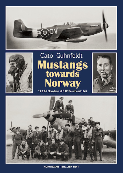 Mustangs towards Norway: The story of 19 and 65 Squadron at RAF Peterhead 1945 9788269249200