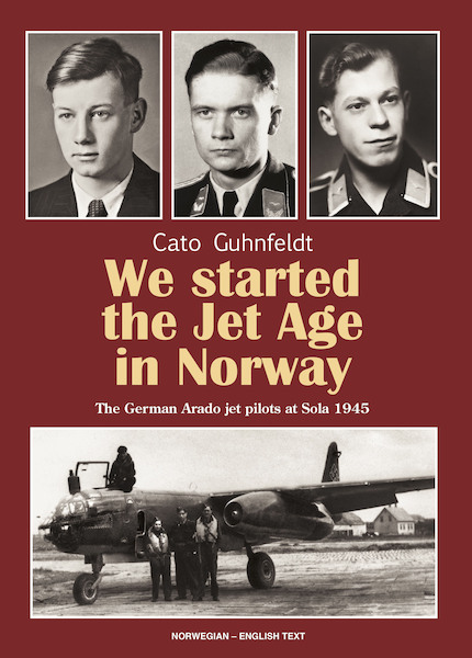We started the Jet Age in Norway: The German Arado jet pilots at Sola 1945 9788299807197