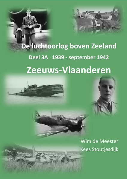 De luchtoorlog boven Zeeland, deel 3a & 3b: Zeeuws-Vlaanderen 1939-1945  VLAANDEREN A+B