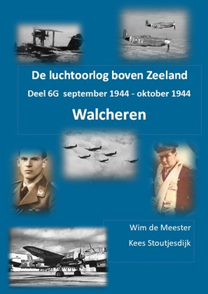 De luchtoorlog boven Zeeland, deel 6G – Walcheren: september 1944 - oktober 1944  WALCH 6G