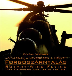 Forgószárnyalás - Rotary Wing Flying , The Choppers must be in the Air 9789633275856